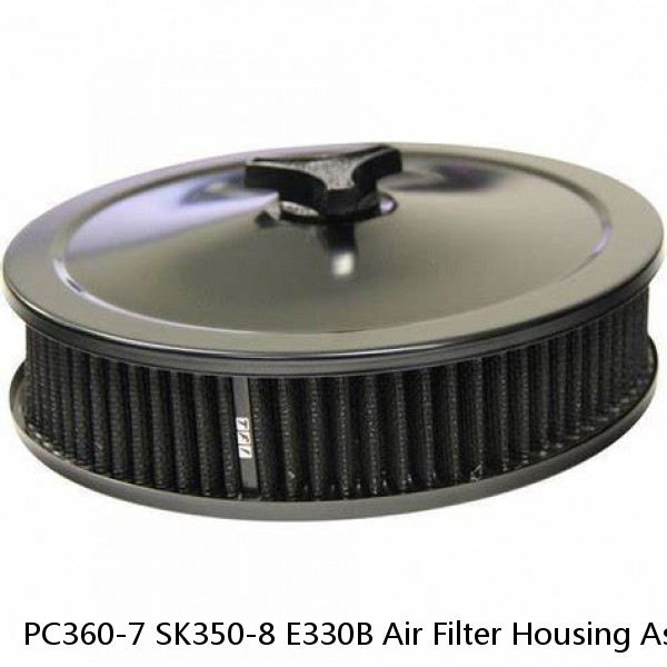 PC360-7 SK350-8 E330B Air Filter Housing Assembly Excavator Spare Parts